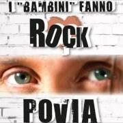 Der musikalische text POVIA NON CE LA FA von POVIA ist auch in dem Album vorhanden I bambini fanno rock (2012)