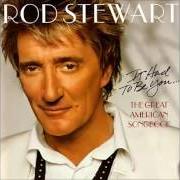 Der musikalische text THE VERY THOUGHT OF YOU von ROD STEWART ist auch in dem Album vorhanden It had to be you... the great american songbook (2002)