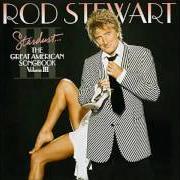 Der musikalische text A KISS TO BUILD A DREAM ON von ROD STEWART ist auch in dem Album vorhanden Stardust... the great american songbook: volume iii (2004)