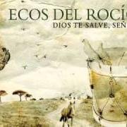 Der musikalische text SANTO, NOS TRAES EL AMOR von ECOS DEL ROCÍO ist auch in dem Album vorhanden Dios te salve, señora (2010)