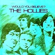 Der musikalische text I'VE GOT A WAY OF MY OWN von THE HOLLIES ist auch in dem Album vorhanden Would you believe (1966)